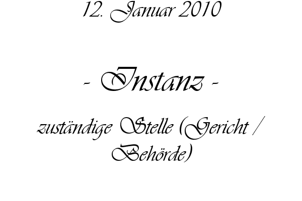 Instanz - zust�ndige Stelle (Gericht / Beh�rde)
