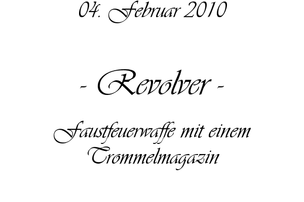 Revolver - Faustfeuerwaffe mit einem Trommelmagazin

