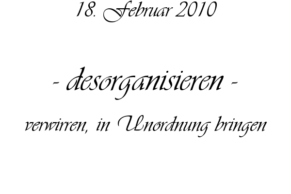 desorganisieren - verwirren, in Unordnung bringen
