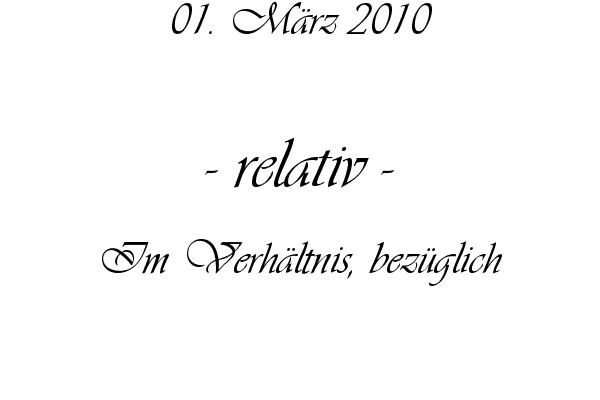 relativ - Im Verh�ltnis, bez�glich