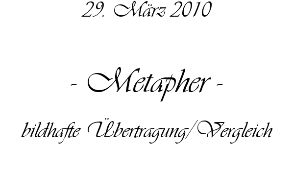 Metapher - bildhafte �bertragung/Vergleich