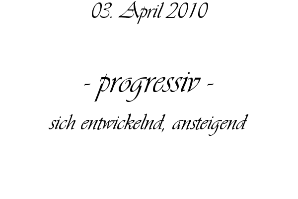 progressiv - sich entwickelnd, ansteigend