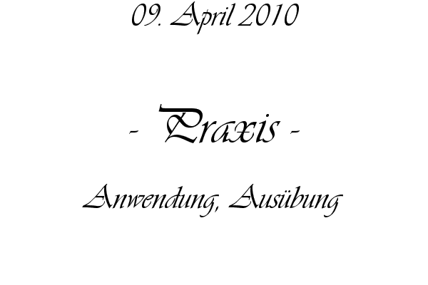 Praxis - Anwendung, Aus�bung