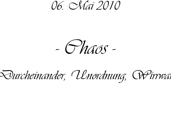 Chaos - Durcheinander, Unordnung, Wirrwar