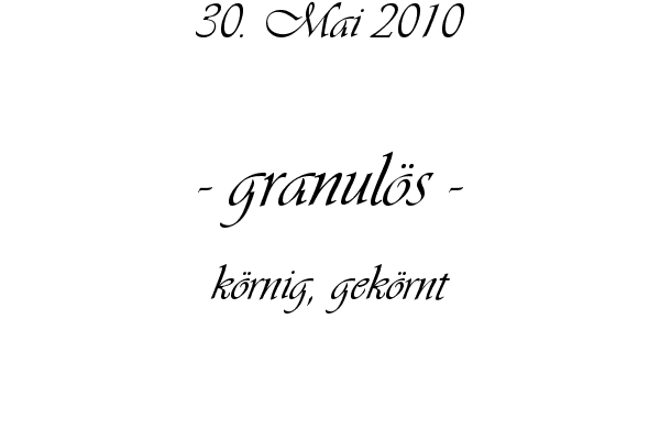 granul�s - k�rnig, gek�rnt