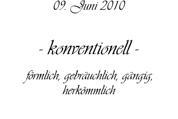 konventionell - f�rmlich, gebr�uchlich, g�ngig, herk�mmlich