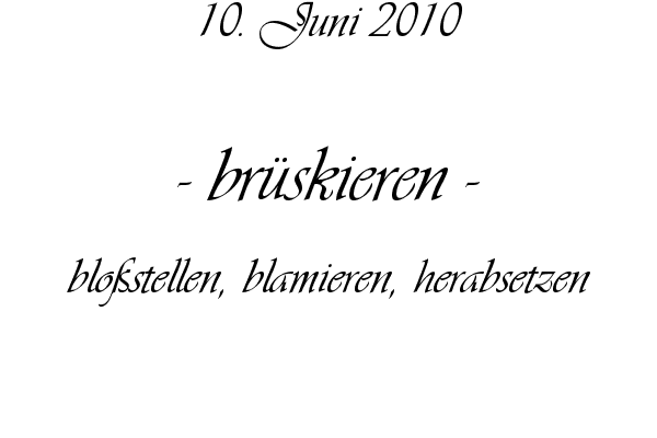 br�skieren - blo�stellen, blamieren, herabsetzen