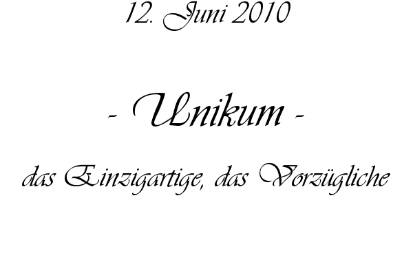 Unikum - das Einzigartige, das Vorz�gliche