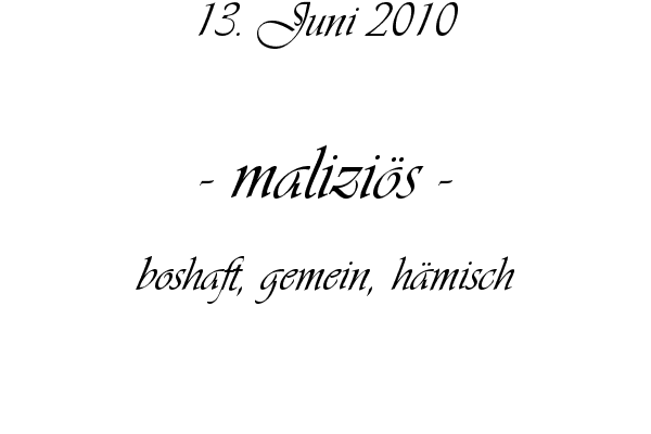 malizi�s - boshaft, gemein, h�misch