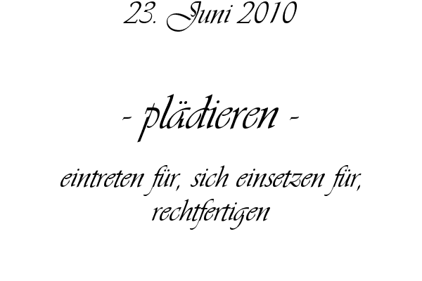 pl�dieren - eintreten f�r, sich einsetzen f�r, rechtfertigen