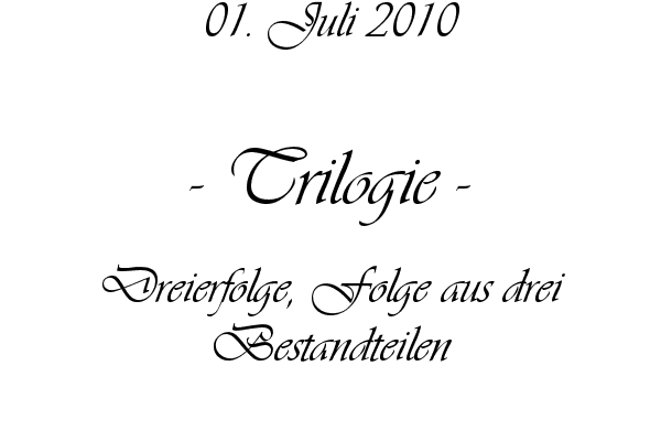 Trilogie - Dreierfolge, Folge aus drei Bestandteilen