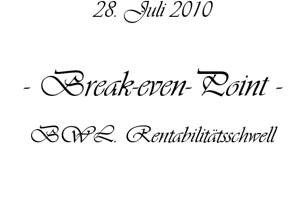Break-even-Point - BWL. Rentabilit�tsschwell
