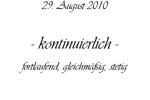 kontinuierlich - fortlaufend, gleichm��ig, stetig