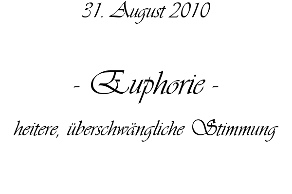 Euphorie - heitere, �berschw�ngliche Stimmung