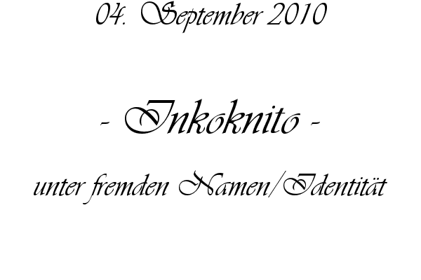 Inkoknito - unter fremden Namen/Identit�t