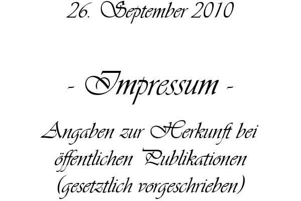 Impressum - Angaben zur Herkunft bei �ffentlichen Publikationen (gesetztlich vorgeschrieben)