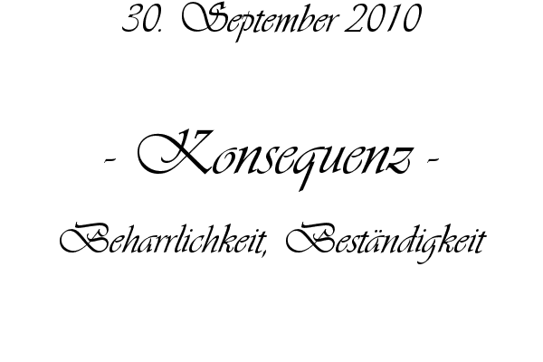 Konsequenz - Beharrlichkeit, Best�ndigkeit