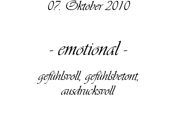 emotional - gef�hlsvoll, gef�hlsbetont, ausdrucksvoll