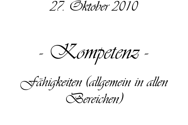 Kompetenz - F�higkeiten (allgemein in allen Bereichen)