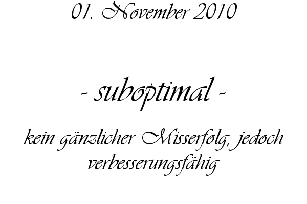 suboptimal - kein g�nzlicher Misserfolg, jedoch verbesserungsf�hig