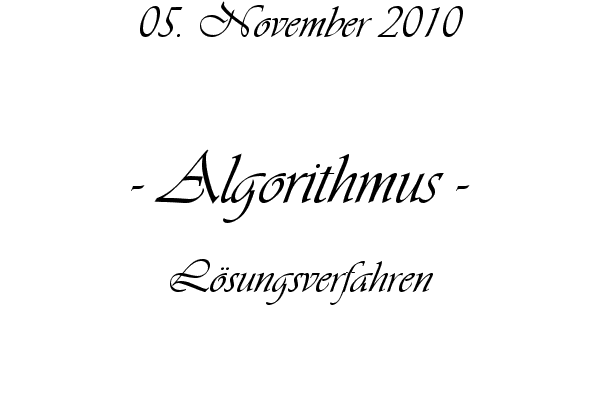 Algorithmus - Schematisches Verfahren zur L�sung einer Aufgabe, formelhaftes Schema