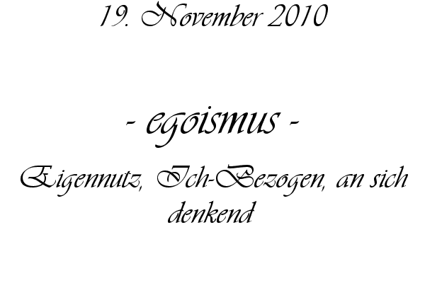 egoismus - Eigennutz, Ich-Bezogen, an sich denkend