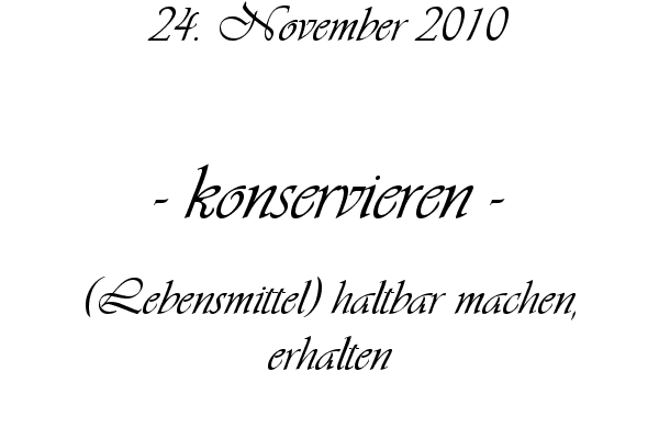 konservieren - (Lebensmittel) haltbar machen, erhalten
