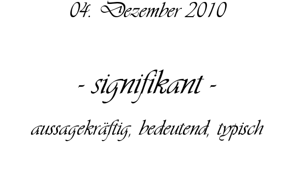 signifikant - aussagekr�ftig, bedeutend, typisch