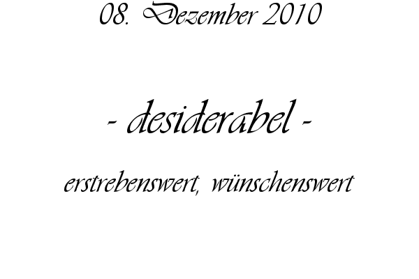 desiderabel - erstrebenswert, w�nschenswert