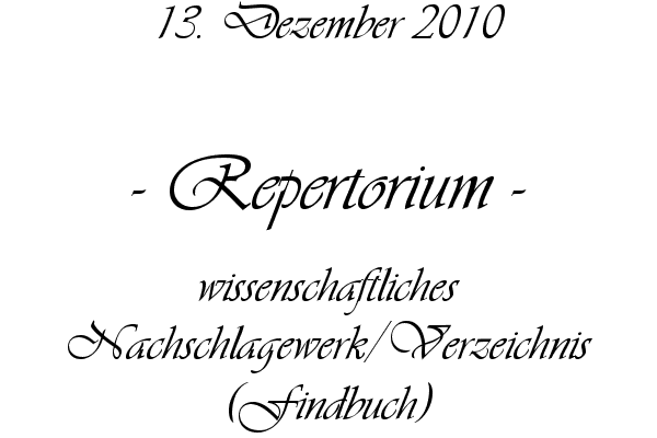 Repertorium - wissenschaftliches Nachschlagewerk/Verzeichnis (Findbuch)