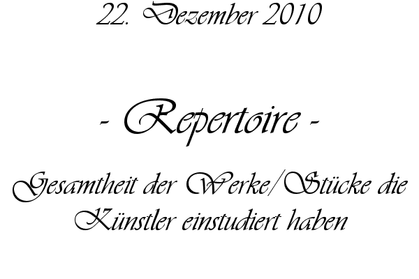 Repertoire - Gesamtheit der Werke/St�cke die K�nstler einstudiert haben