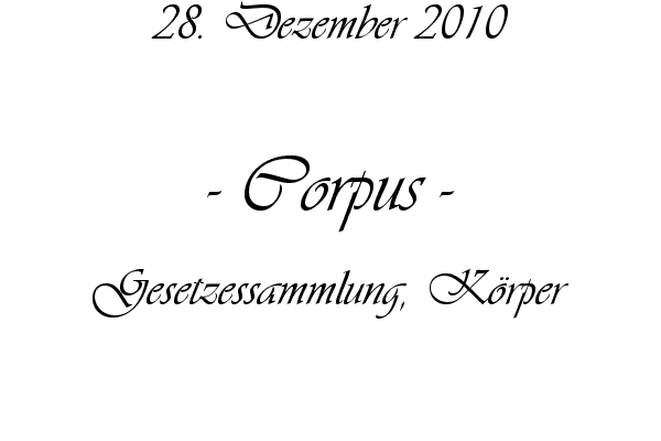 Corpus - Gesetzessammlung, K�rper
