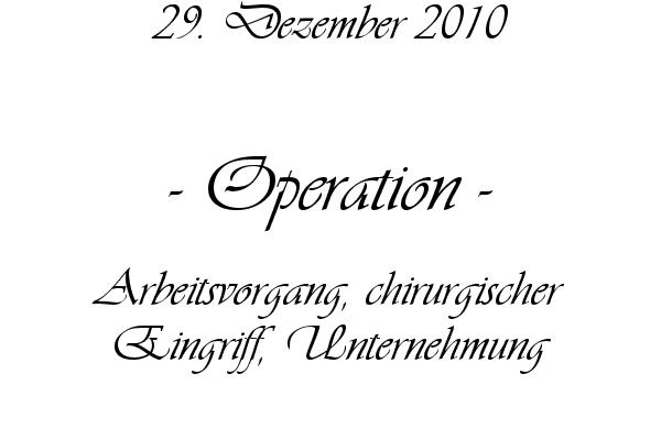 Operation - Arbeitsvorgang, chirurgischer Eingriff, Unternehmung