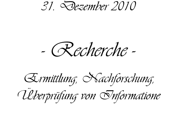 Recherche - Ermittlung, Nachforschung, �berpr�fung von Informatione