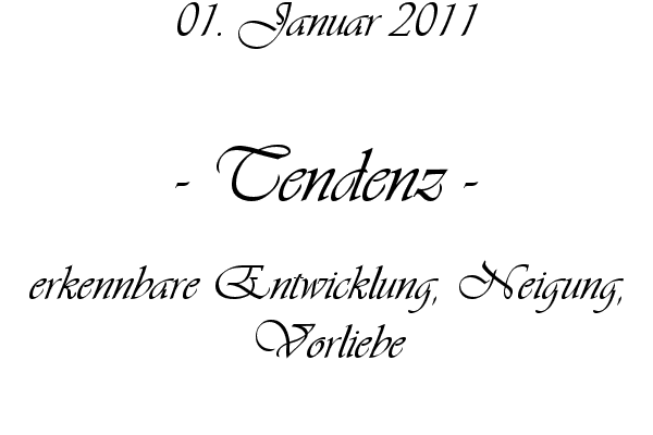 Tendenz - erkennbare Entwicklung, Neigung, Vorliebe
