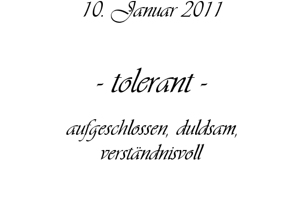 tolerant - aufgeschlossen, duldsam, verst�ndnisvoll