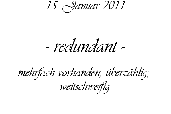 redundant - mehrfach vorhanden, �berz�hlig,  weitschweifig