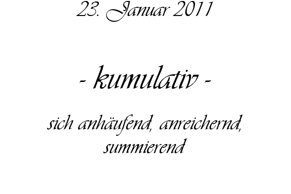 kumulativ - sich anh�ufend, anreichernd, summierend