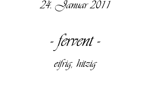 fervent - eifrig, hitzig