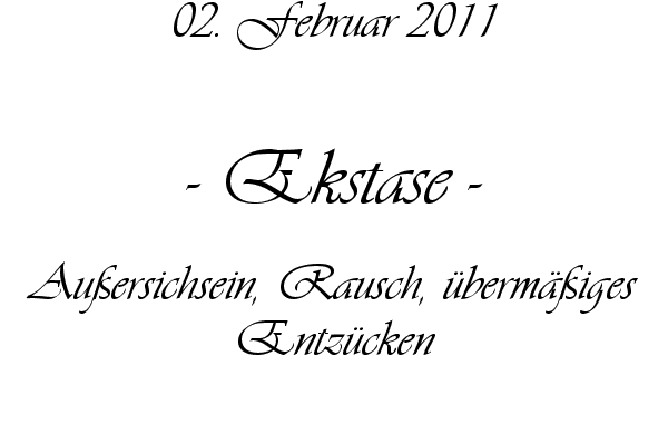 Ekstase - Au�ersichsein, Rausch, �berm��iges Entz�cken