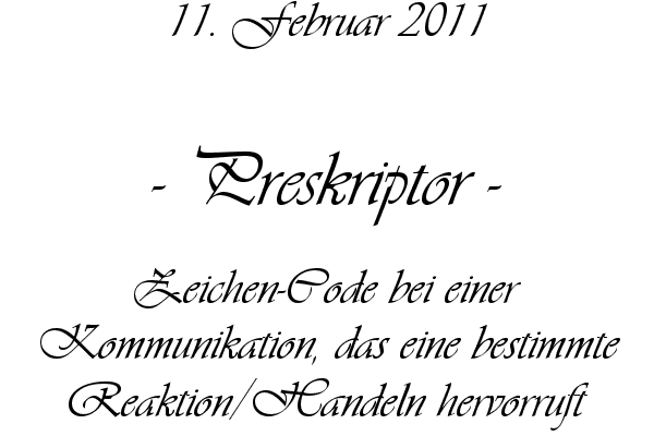 Preskriptor - Zeichen-Code bei einer Kommunikation, das eine bestimmte Reaktion/Handeln hervorruft