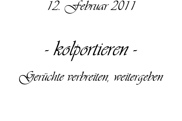 kolportieren - Ger�chte verbreiten, weitergeben