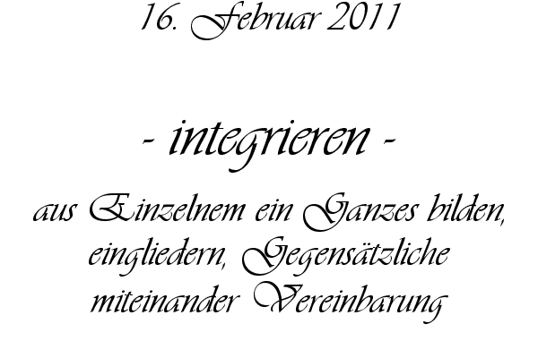 integrieren - aus Einzelnem ein Ganzes bilden, eingliedern, Gegens�tzliche miteinander Vereinbarung