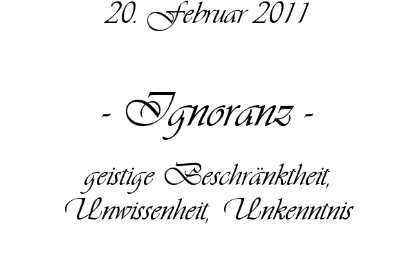 Ignoranz - geistige Beschr�nktheit, Unwissenheit, Unkenntnis