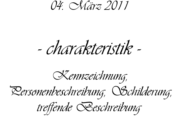 charakteristik - Kennzeichnung, Personenbeschreibung, Schilderung, treffende Beschreibung