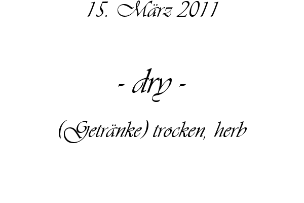 dry - (Getr�nke) trocken, herb