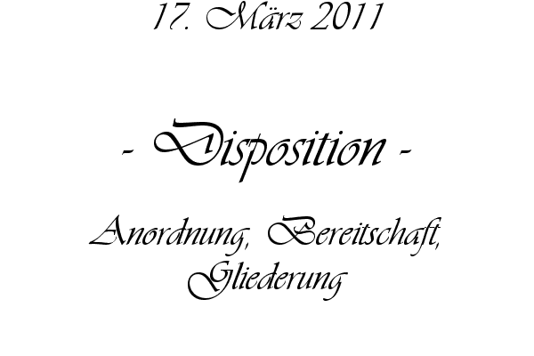 Disposition - Anordnung, Bereitschaft, Gliederung