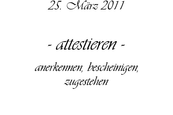 attestieren - anerkennen, bescheinigen, zugestehen