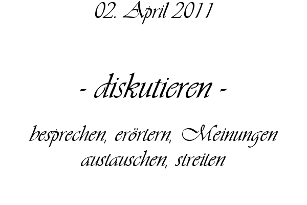 diskutieren - besprechen, er�rtern, Meinungen austauschen, streiten