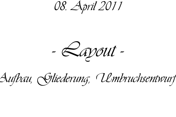 Layout - Aufbau, Gliederung, Umbruchsentwurf
